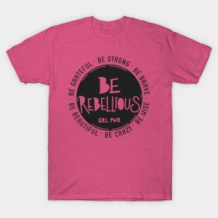 feminist sorority - be rebellious T-Shirt